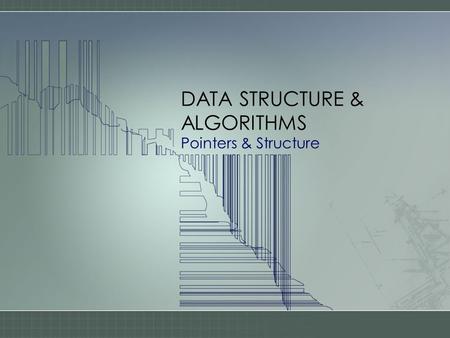 DATA STRUCTURE & ALGORITHMS Pointers & Structure.