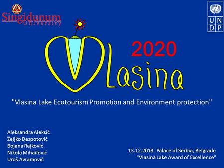 2020 Aleksandra Aleksić Željko Despotović Bojana Rajković Nikola Mihailović Uroš Avramović Vlasina Lake Ecotourism Promotion and Environment protection