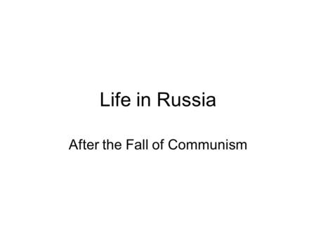 Life in Russia After the Fall of Communism. Political Situation 1. Shifts from Communism to Democracy - have elections - people gain freedoms.