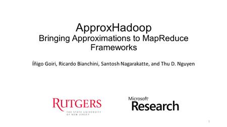 ApproxHadoop Bringing Approximations to MapReduce Frameworks