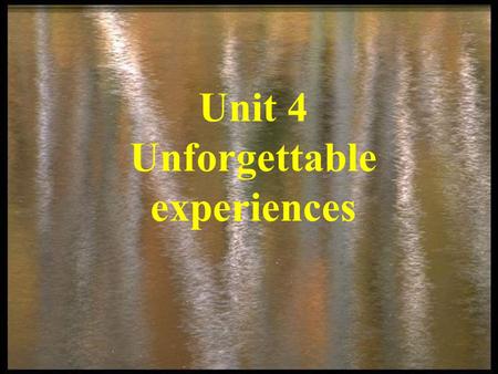 Unit 4 Unforgettable experiences. Warming up Look at the following pictures. Do you know who they are? What made them unforgettable?