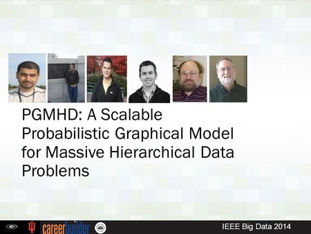 PGMHD: A Scalable Probabilistic Graphical Model for Massive Hierarchical Data Problems IEEE Big Data 2014.