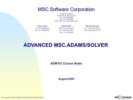 MSC.Software Corporation 2 MacArthur Place Santa Ana, CA 92707, USA Tel: (714) 540-8900 Fax: (714) 784-4056 Web:  United States.