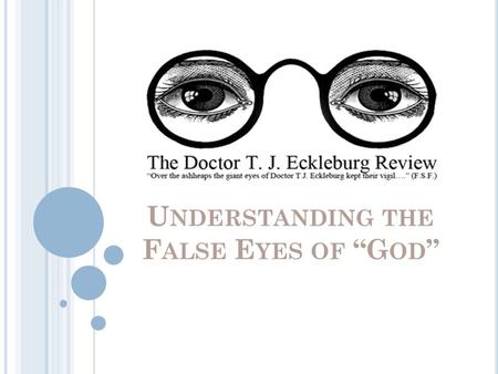 U NDERSTANDING THE F ALSE E YES OF “G OD ”. SYMBOL- AN OBJECT OR ACTION THAT STANDS FOR SOMETHING ELSE.