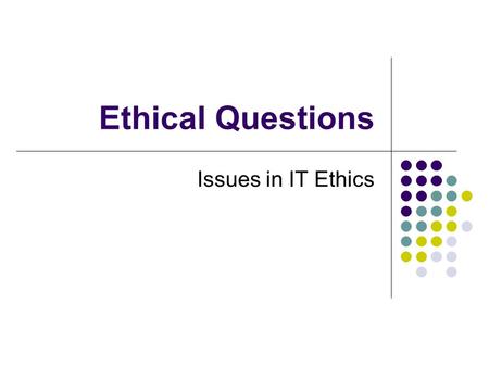 Ethical Questions Issues in IT Ethics. What Do You Think? Spammers are just exercising their free speech rights.