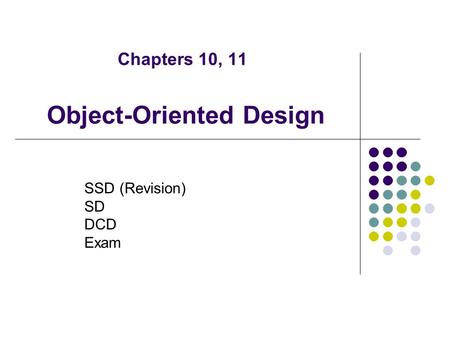 Chapters 10, 11 SSD (Revision) SD DCD Exam Object-Oriented Design.