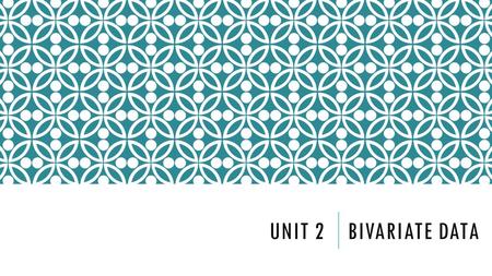 UNIT 2 BIVARIATE DATA. BIVARIATE DATA – THIS TOPIC INVOLVES…. y-axis DEPENDENT VARIABLE x-axis INDEPENDENT VARIABLE.