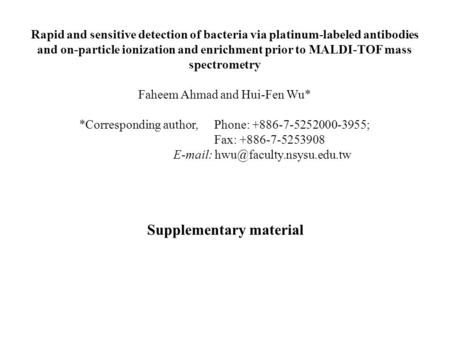 Rapid and sensitive detection of bacteria via platinum-labeled antibodies and on-particle ionization and enrichment prior to MALDI-TOF mass spectrometry.