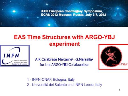 EAS Time Structures with ARGO-YBJ experiment 1 - INFN-CNAF, Bologna, Italy 2 - Università del Salento and INFN Lecce, Italy A.K Calabrese Melcarne 1, G.Marsella.