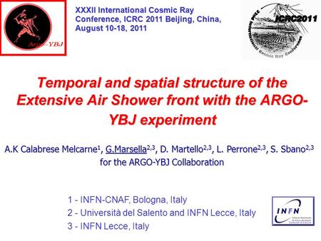 Temporal and spatial structure of the Extensive Air Shower front with the ARGO- YBJ experiment 1 - INFN-CNAF, Bologna, Italy 2 - Università del Salento.