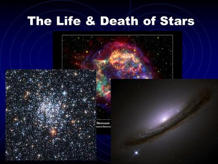 The Life & Death of Stars. Nuclear fusion Nebula Supernova Black hole.