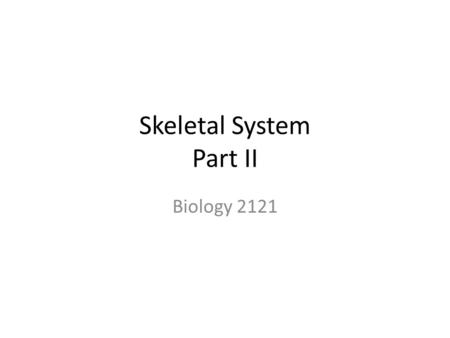 Skeletal System Part II