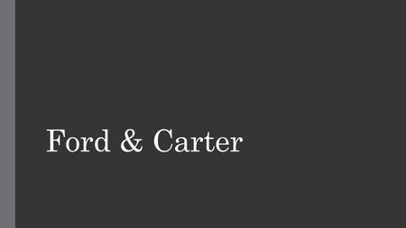 Ford & Carter. Who is this? Ford’s Presidency Pardons Nixon  Officially forgiven  Very unpopular decision WIN (Whip Inflation Now)  Failure: factories.