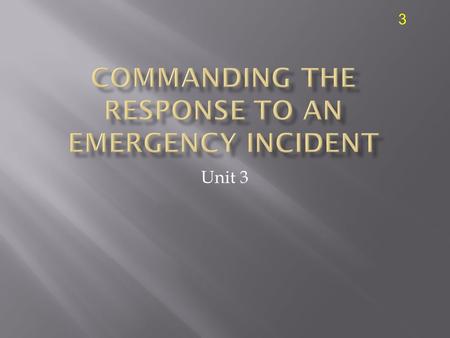 3 Unit 3. 3  Discuss the purpose of the National Incident Management System (NIMS).  Discuss the utility of NIMS at a fire incident.  Describe the.