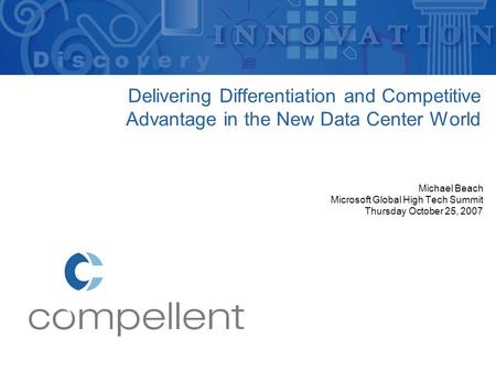 Delivering Differentiation and Competitive Advantage in the New Data Center World Michael Beach Microsoft Global High Tech Summit Thursday October 25,