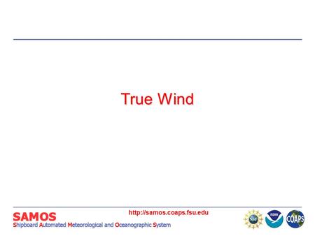 True Wind Prompt: What is a true wind? How is the true wind defined in terms of the reference frame? Answer – A true wind is a wind vector with magnitude.