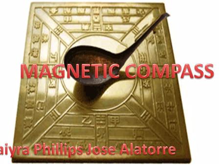 Magnetic Compass D’aiyraPhillips Jose Alatorre. WHAT? This compass is used to show Earth’s magnetic field so it can show direction. The compass was invented.