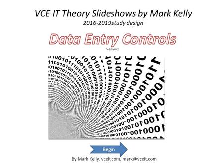 VCE IT Theory Slideshows by Mark Kelly 2016-2019 study design By Mark Kelly, vceit.com, Begin.