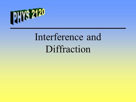 Interference and Diffraction. Conditions for Interference Coherent Sources - The phase between waves from the multiple sources must be constant. Monochromatic.