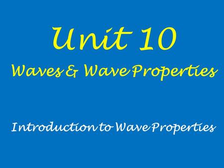 Waves & Wave Properties Introduction to Wave Properties