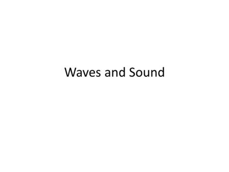 Waves and Sound. A disturbance or oscillation that travels through space and matter, accompanied by a transfer of energy. Big Idea 6: Waves can transfer.