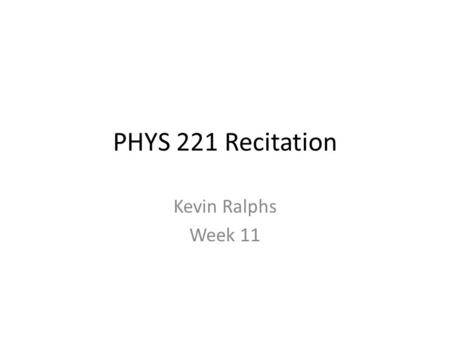 PHYS 221 Recitation Kevin Ralphs Week 11. Overview HW Questions Diffraction Interference.