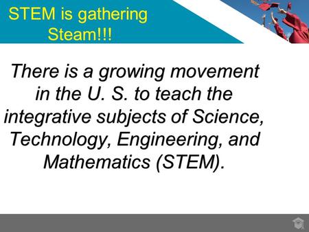 STEM is gathering      Steam!!!