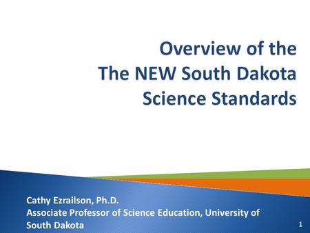 1 Cathy Ezrailson, Ph.D. Associate Professor of Science Education, University of South Dakota.