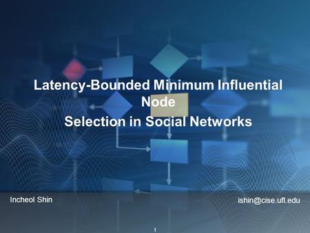 1 Latency-Bounded Minimum Influential Node Selection in Social Networks Incheol Shin