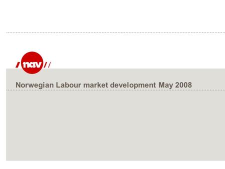 Norwegian Labour market development May 2008. NAV, 15.01.2016Side 2 GDP growth: 6% in 2007.