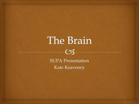 SUPA Presentation Kate Keaveney. 