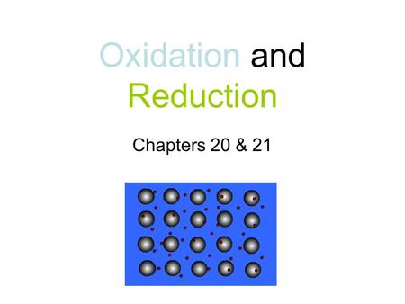 Oxidation and Reduction Chapters 20 & 21. Oxidation vs Reduction.