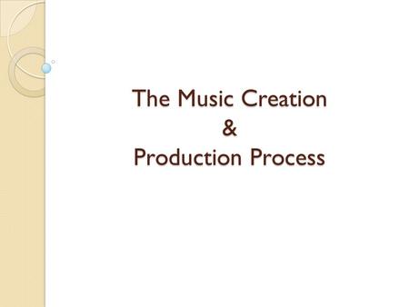 The Music Creation & Production Process. STAGE 1.