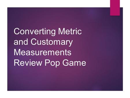 Converting Metric and Customary Measurements Review Pop Game.