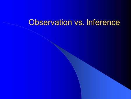 Observation vs. Inference