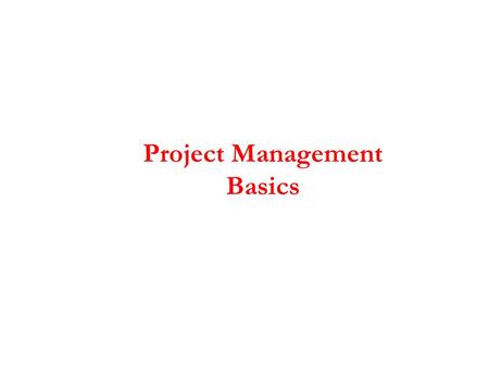 Project Management Basics. 2 Please introduce yourself…  Name  Business Unit / Function / Process  Current Project / Process  Team Size  Ice Breaker.