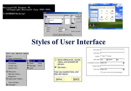 Styles of User Interface. Learning Objectives: By the end of this topic you should be able to: describe the characteristics of different styles of user.