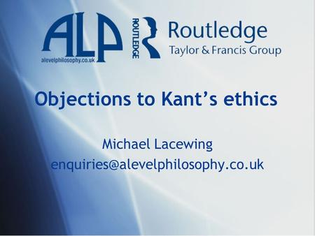 Objections to Kant’s ethics Michael Lacewing