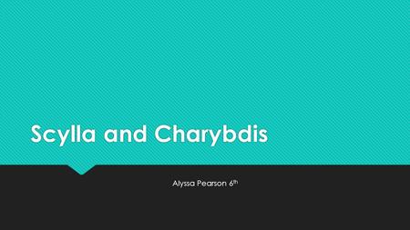 Scylla and Charybdis Alyssa Pearson 6 th. Scylla.