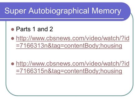 Super Autobiographical Memory Parts 1 and 2  =7166313n&tag=contentBody;housing