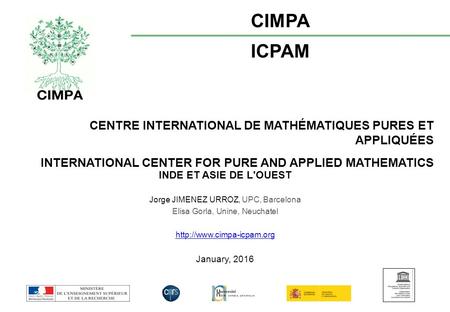 CENTRE INTERNATIONAL DE MATHÉMATIQUES PURES ET APPLIQUÉES INTERNATIONAL CENTER FOR PURE AND APPLIED MATHEMATICS CIMPA ICPAM INDE ET ASIE DE L'OUEST Jorge.