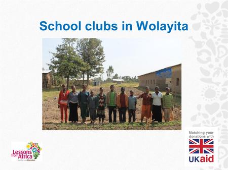 School clubs in Wolayita. Can you find Ethiopia on a map?