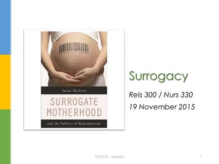 Rels 300 / Nurs 330 19 November 2015 Surrogacy 300/330 - appleby1.