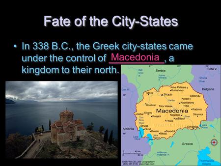 Fate of the City-States In 338 B.C., the Greek city-states came under the control of __________, a kingdom to their north. Macedonia.