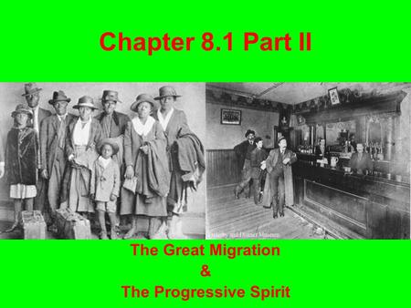 Chapter 8.1 Part II The Great Migration & The Progressive Spirit.