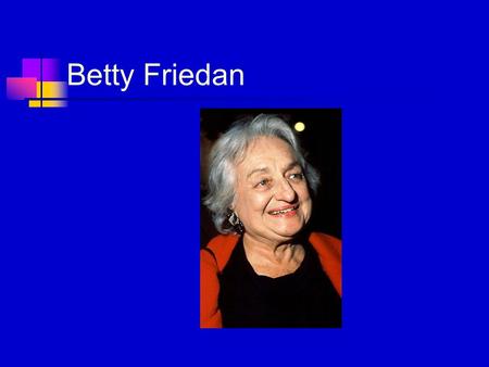 Betty Friedan. The Goddess Tradition Almost all of the earliest figurines that we have found are of female characters, most often pregnant.