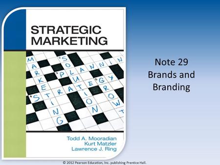 © 2012 Pearson Education, Inc. publishing Prentice Hall. Note 29 Brands and Branding.