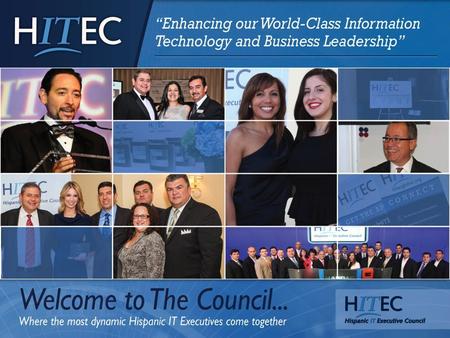 What is HITEC? The Hispanic IT Executive Council (HITEC) is a premiere leadership organization that equips its members with the tools necessary for business.