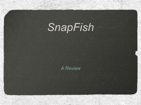 SnapFish A Review. SnapFish SnapFish is a photo sharing social media website that allows users to upload photos, organise them in albums and share them.