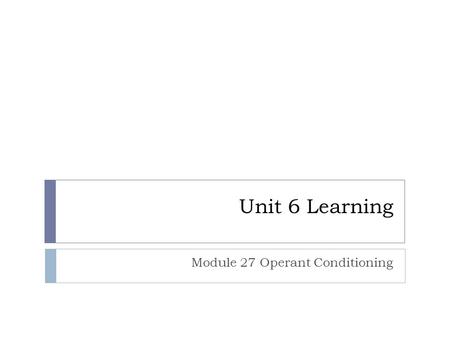 Module 27 Operant Conditioning